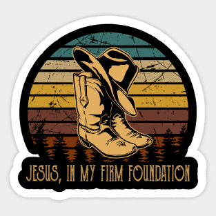 Jesus in my firm Foundation Cowboy Boots Sticker